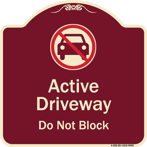 Signmission Designer Series-Active Driveway Do Not Block W/ Graphic Heavy-Gauge Alum, 18" x 18", BU-1818-9999 A-DES-BU-1818-9999 - main